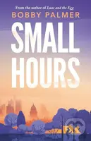 Small Hours - Bobby Palmer - kniha z kategorie Společenská beletrie
