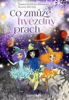 Co zmůže hvězdný prach - Bibi Hykl, Sandra Zlámalová Dražilová - kniha z kategorie Pro děti
