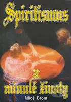 Spiritismus a minulé životy - Miloš Brom - kniha z kategorie Parapsychologie