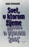 Svet, v ktorom žijeme - Nora Krausová - kniha z kategorie Eseje, úvahy a glosy