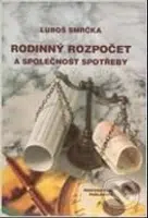 Rodinný rozpočet a společnost spotřeby - Luboš Smrčka - kniha z kategorie Investování