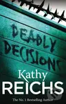 Deadly Decisions - Kathy Reichs