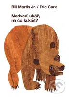 Medveď, ukáž na čo kukáš? - Bill Martin Jr., Eric Carle - kniha z kategorie Pro děti