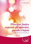 Přirozené funkce orgasmů při milování, porodu a kojení - kniha z kategorie Vztahy a rodina