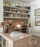 I Work at Home (Home Offices for a New Era) - Bridget Vranckx - kniha z kategorie Umění, design a architektura