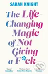 The Life-Changing Magic of Not Giving a F**k - Sarah Knight - kniha z kategorie Psychologie