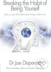 Breaking the Habit of Being Yourself (How to Lose Your Mind and Create a New One) - kniha z kategorie Motivace a seberozvoj