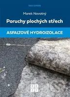 Poruchy plochých střech: Asfaltové hydroizolace - Marek Novotný - kniha z kategorie Stavebnictví