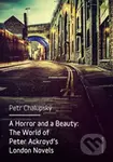 A Horror and a Beauty: The World of Peter Ackroyd's London Novels - kniha z kategorie Thrillery
