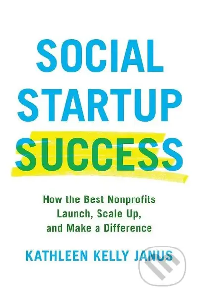 Social Startup Success (How the Best Nonprofits Launch, Scale Up, and Make a Difference) - kniha z kategorie Podnikání