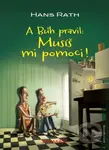 A Bůh pravil: Musíš mi pomoci ! - Hans Rath - kniha z kategorie Duchovní život