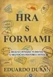 Hra s formami (Reálna povaha ľudstva a skutočná história sveta) - kniha z kategorie Seberozvoj