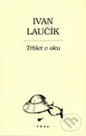 Trblet v oku - Ivan Laučík - kniha z kategorie Beletrie