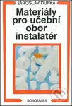 Materiály pro učební obor instalatér - Jaroslav Dufka - kniha z kategorie Střední školy