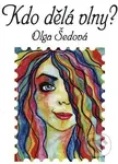 Kdo dělá vlny? - Olga Šedová - kniha z kategorie Poezie