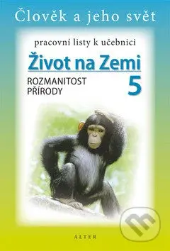 Rozmanitost přírody (Pracovní listy k učebnici Život na Zemi 5) - kniha z kategorie 2. stupeň