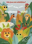 Kde jsou má mláďátka? (První, druhé, třetí... Najdeme je, děti!) - kniha z kategorie Pro děti
