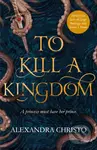 To Kill a Kingdom - Alexandra Christo - kniha z kategorie Beletrie pro děti