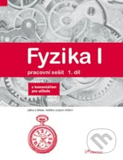 Fyzika I - Pracovní sešit, 1. díl (S komentářem pro učitele) - kniha z kategorie 2. stupeň