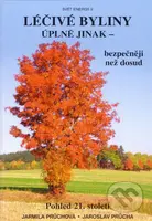 Léčivé byliny úplně jinak (Bezpečněji než dosud) - Jarmila Průchová, Jaroslav Průcha - kniha z kategorie Domácí léčba