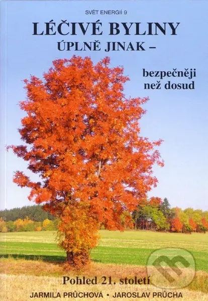 Léčivé byliny úplně jinak (Bezpečněji než dosud) - Jarmila Průchová, Jaroslav Průcha - kniha z kategorie Domácí léčba