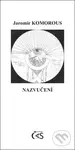 Nazvučení - Jaromír Komorous - kniha z kategorie Poezie