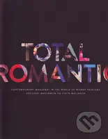 Total Romantic (Súčasná imaginácia vo svete maliarok) - kniha z kategorie Životopisy