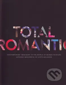 Total Romantic (Súčasná imaginácia vo svete maliarok) - kniha z kategorie Životopisy