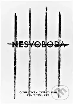Nesvoboda (O zneužívání zvířat lidmi) - Michaela Vincourová a kolektiv - kniha z kategorie Trestní právo