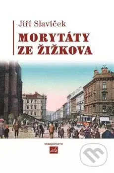 Morytáty ze Žižkova - Jiří Slavíček - kniha z kategorie Společenská beletrie