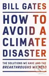 How to Avoid a Climate Disaster (The Solutions We Have and the Breakthroughs We Need) - kniha z kategorie Humanitní a společenské vědy