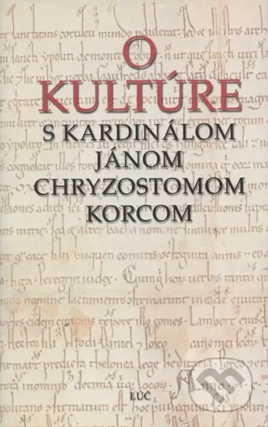 O kultúre (s kardinálom Jánom Chryzostomom Korcom) - kniha z kategorie Náboženská literatura