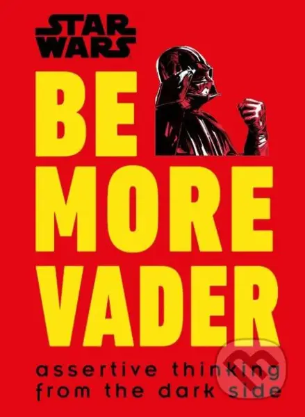 Star Wars Be More Vader (Assertive Thinking from the Dark Side) - kniha z kategorie Podnikání