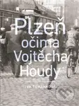 Plzeň očima Vojtěcha Houdy - Iva Tománková - kniha z kategorie Místopisy