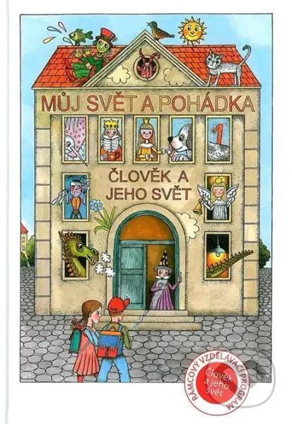 Můj svět a pohádka 1 - Člověk a jeho svět - Ivan Antoš - kniha z kategorie 1. stupeň