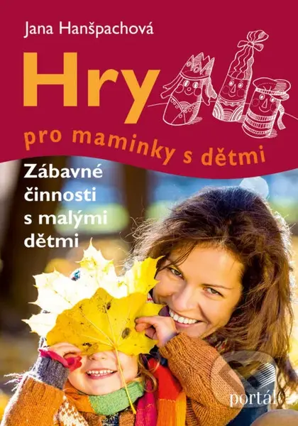 Hry pro maminky s dětmi (Zábavné činnosti s malými dětmi) - kniha z kategorie Hlavolamy