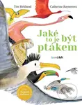 Jaké to je být ptákem - Tim Birkhead, Catherine Rayner - kniha z kategorie Beletrie pro děti