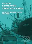 S Moravou třemi díly světa - Max Heller - kniha z kategorie Historie