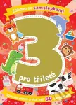 Zábava se samolepkami pro tříleté (Spousta aktivít a více než 60 samolepek)