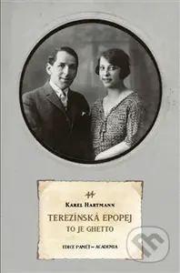 Terezínská epopej (To je ghetto) - Karel Hartmann - kniha z kategorie Beletrie