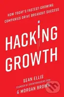 Hacking Growth (How Today's Fastest-Growing Companies Drive Breakout Success) - kniha z kategorie Podnikání