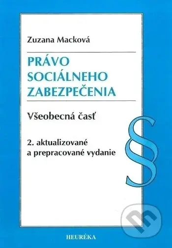Právo sociálneho zabezpečenia (všeobecná časť) - Zuzana Macková - kniha z kategorie Sociální zabezpečení