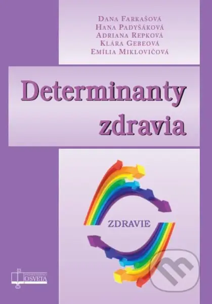 Determinanty zdravia - Dana Farkašová, Hana Padyšáková, Adriana Repková, Klára Gebeová, Emília Miklovičová - kniha z kategorie Individuální sporty