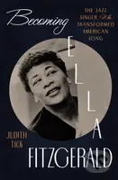 Becoming Ella Fitzgerald (The Jazz Singer Who Transformed American Song) - kniha z kategorie Životopisy