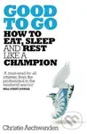Good to Go (How to Eat, Sleep and Rest Like a Champion) - kniha z kategorie Sport