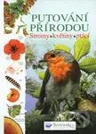 Putování přírodou (Stromy, květiny, ptáci) - Sarah Khanová, Kate Davies, Susanna Davidson, Howell Laura, Kirsteen Rogers, Sarah Courtauld - kniha z…