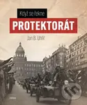 Když se řekne Protektorát - Boris Jan Uhlíř - kniha z kategorie Historie