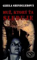 Muž, ktorý ťa sleduje - Gizela Shindllerová - kniha z kategorie Thrillery