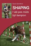 Shaping - I váš pes může být šampion - Susan Garrettová