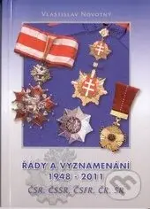 Řády a vyznamenání 1948 - 2011 ČSR, ČSSR, ČSFR, ČR, SR - kniha z kategorie Historie